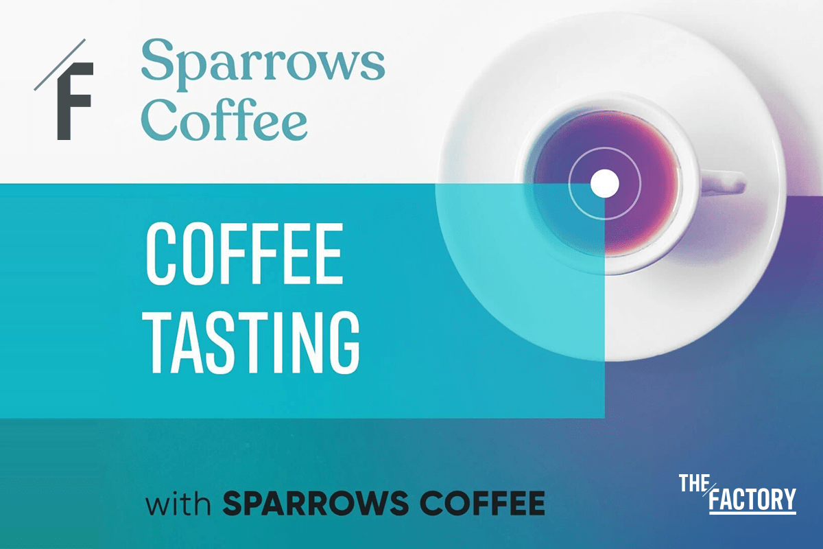 Graphic with Sparrows Coffee Coffee Tasting at The Factory