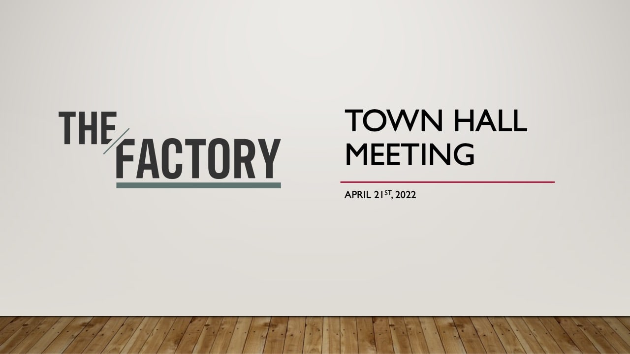April 2022 Town Hall meeting at The Factory slide