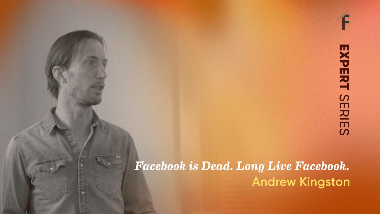 The Factory Expert Series – Facebook is Dead. Long Live Facebook with Andrew Kingston. Graphic of Andrew Kingston giving a talk.