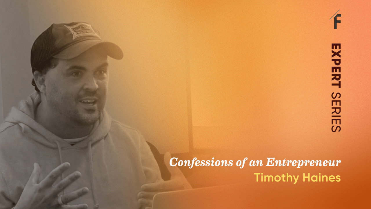 Expert Series – Confessions of an Entrepreneur with Timothy Haines